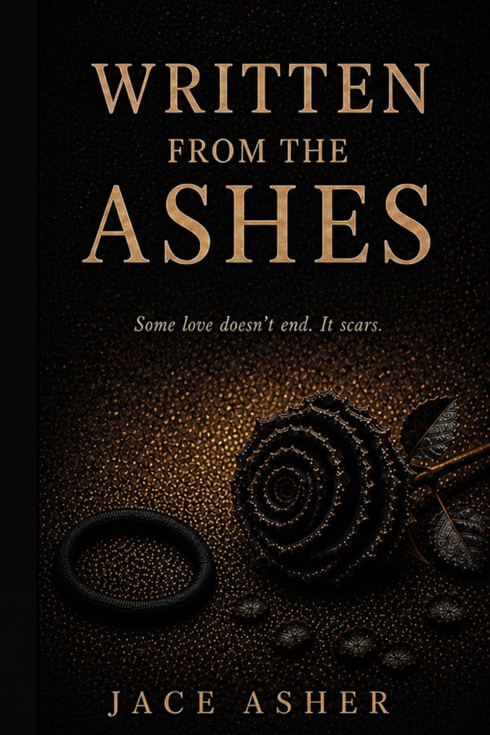 Written From The Ashes: Some love doesn't end. It scars.