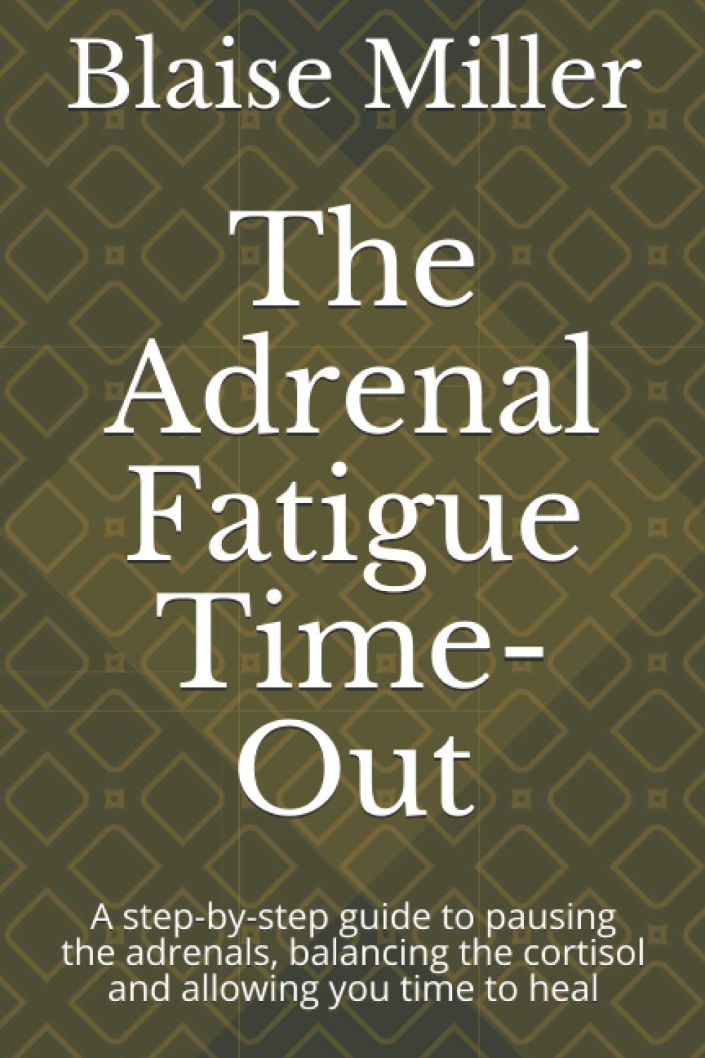 The Adrenal Fatigue Time-Out: A step-by-step guide to pausing the adrenals, balancing the cortisol and allowing you time to heal