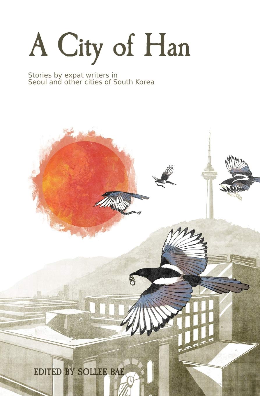 A City of Han: Stories by expat writers in South Korea