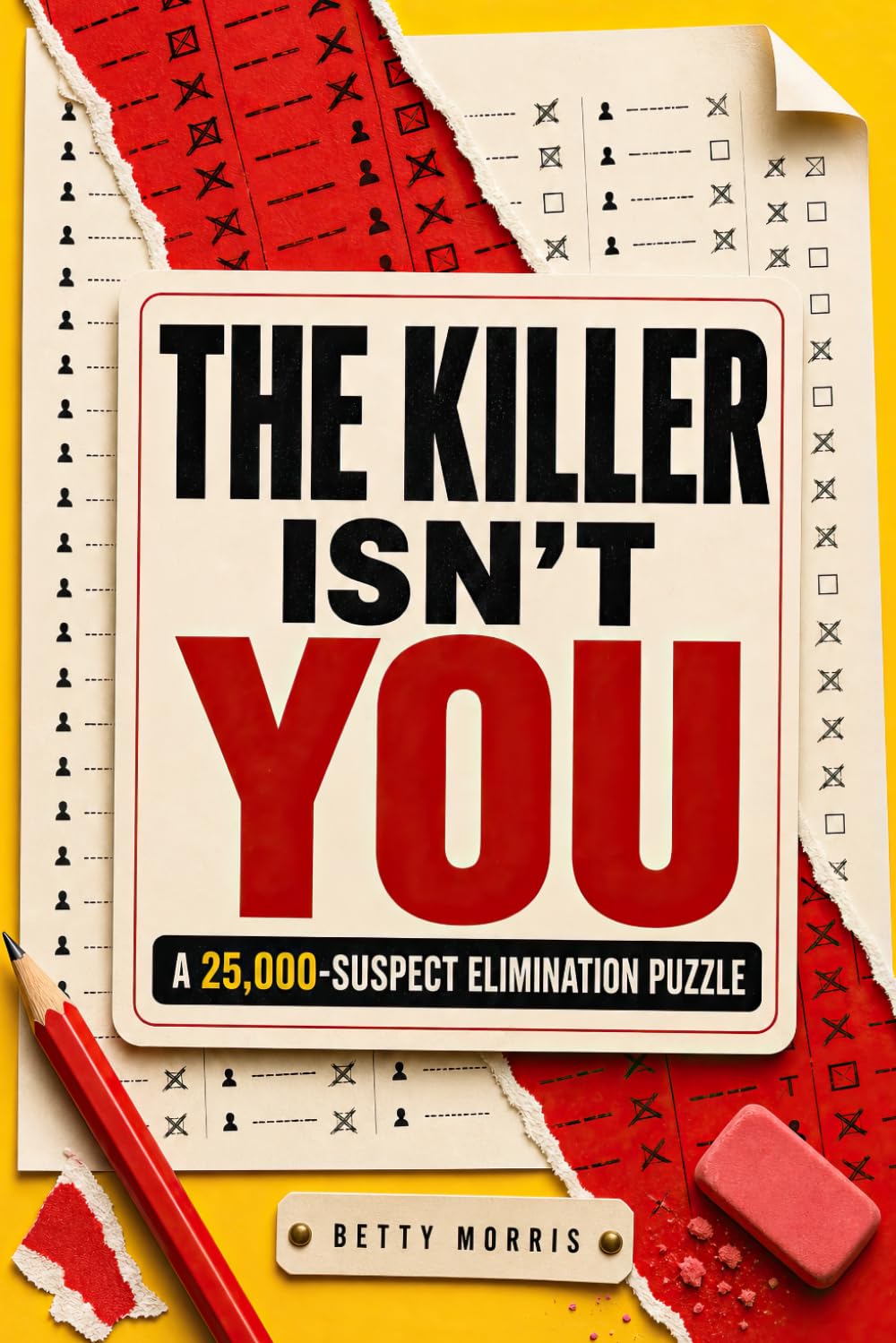 The Killer Isn't You: A 25,000-Suspect Elimination Puzzle (One Guilty Name)