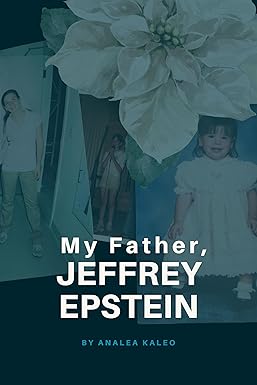 Amazon.com: My Father, Jeffrey Epstein eBook : Kaleo, Analea: Kindle Store