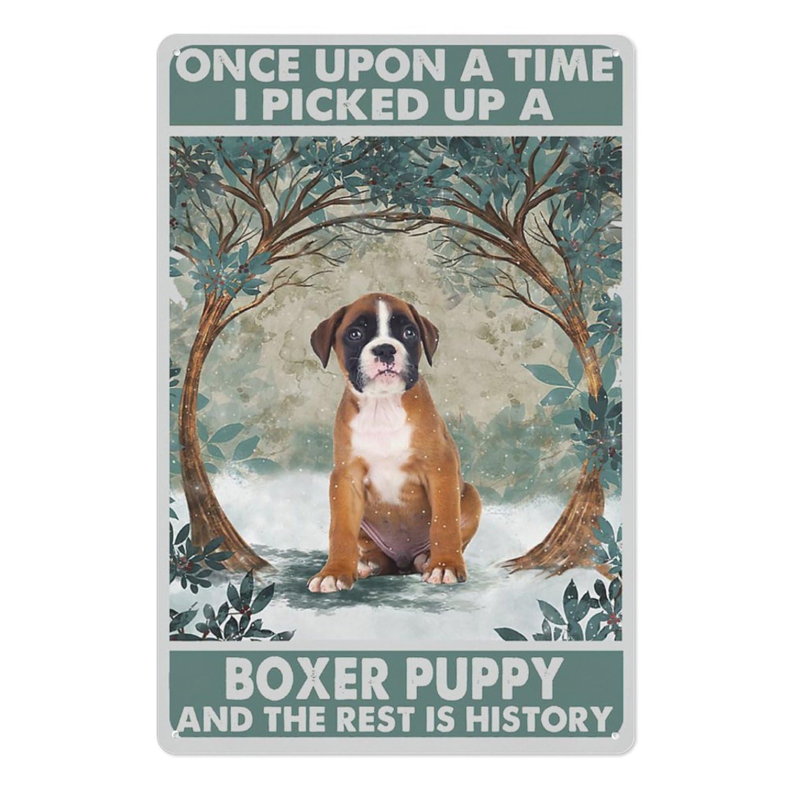 Vintage Boxer Metal Wall Art - Once Upon A Time Picked Up A Puppy And The Rest Is History Sign - Artistic Metal Plaque Poster for Home or Business - 12x16 Inches Hanging Wall Decor