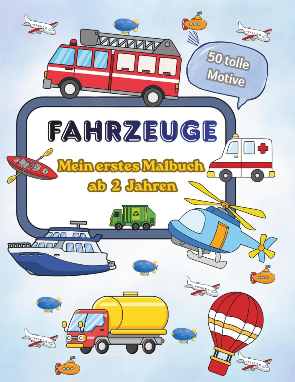 Fahrzeuge: Mein erstes Malbuch ab 2 Jahren - 50 tolle Motive