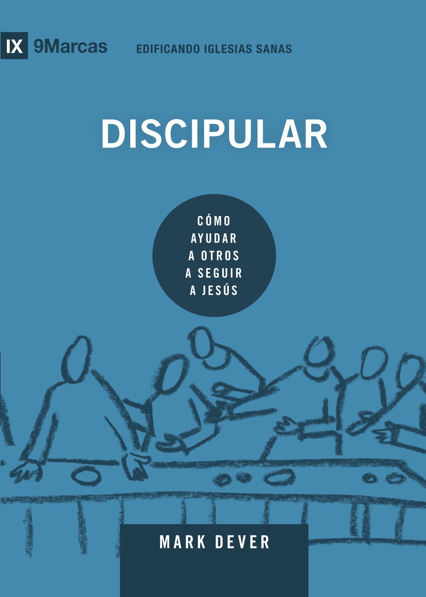 Discipular (Discipling) Spanish (9Marks) (Building Healthy Churches (Spanish)) (Spanish Edition)