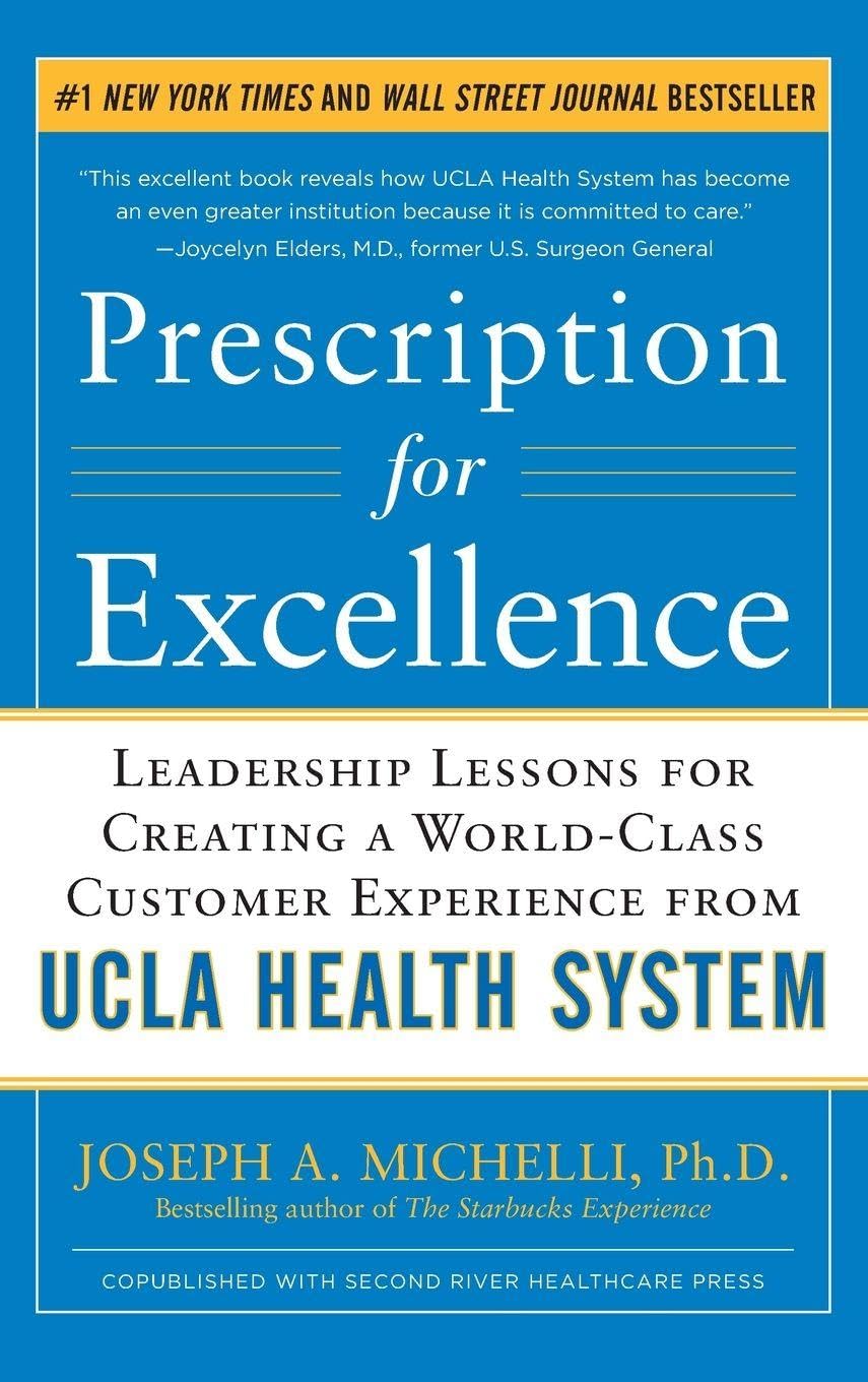 Prescription for Excellence: Leadership Lessons for Creating a World Class Customer Experience from UCLA Health System (BUSINESS BOOKS)