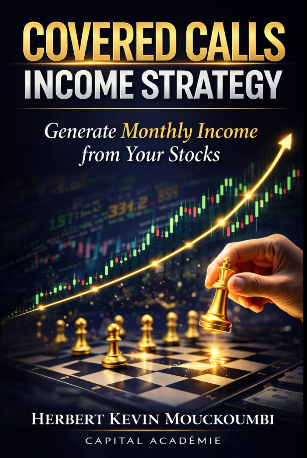 Covered Calls Income Strategy: How to Generate Consistent Monthly Income from Your Stocks (THE COMPLETE OPTIONS INCOME MASTERY SERIES)