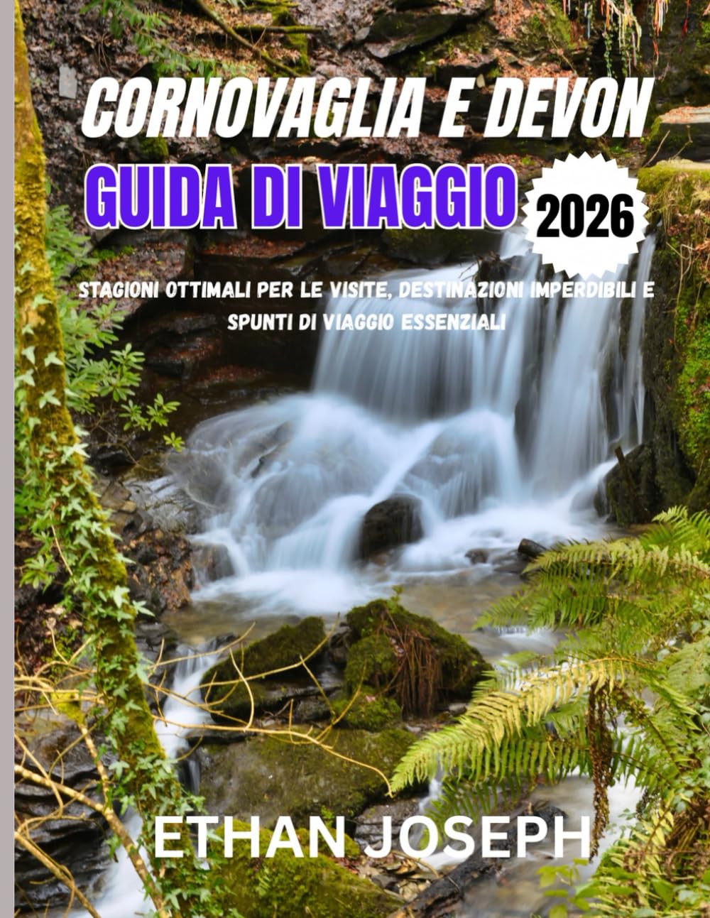 CORNOVAGLIA E DEVON GUIDA DI VIAGGIO 2026: Stagioni ottimali per le visite, destinazioni imperdibili e spunti di viaggio essenziali