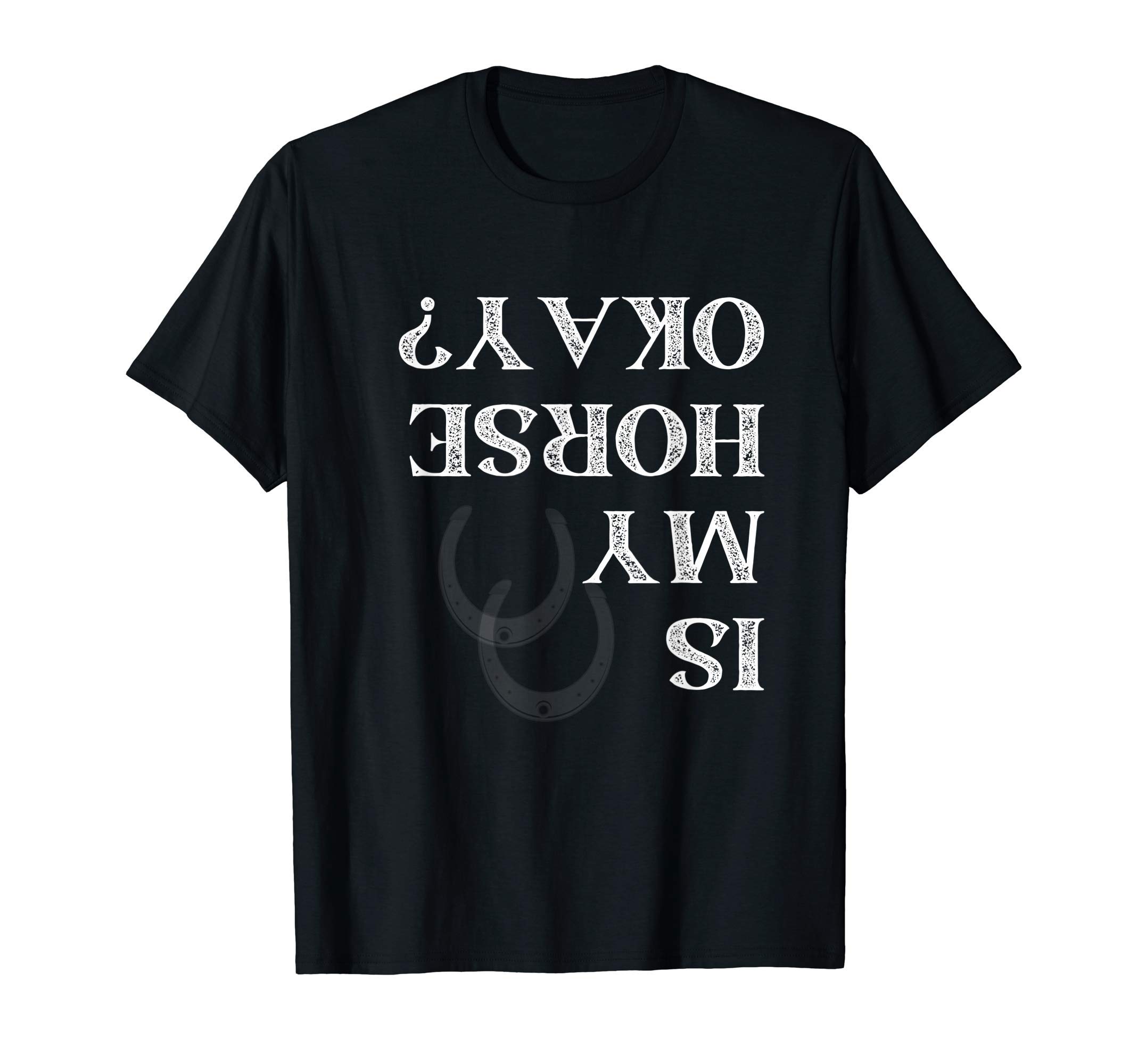 Aubrey's StableIs My Horse Okay Funny Horse Back Riding Graphic T-ShirtOEKO-TEX STANDARD 100