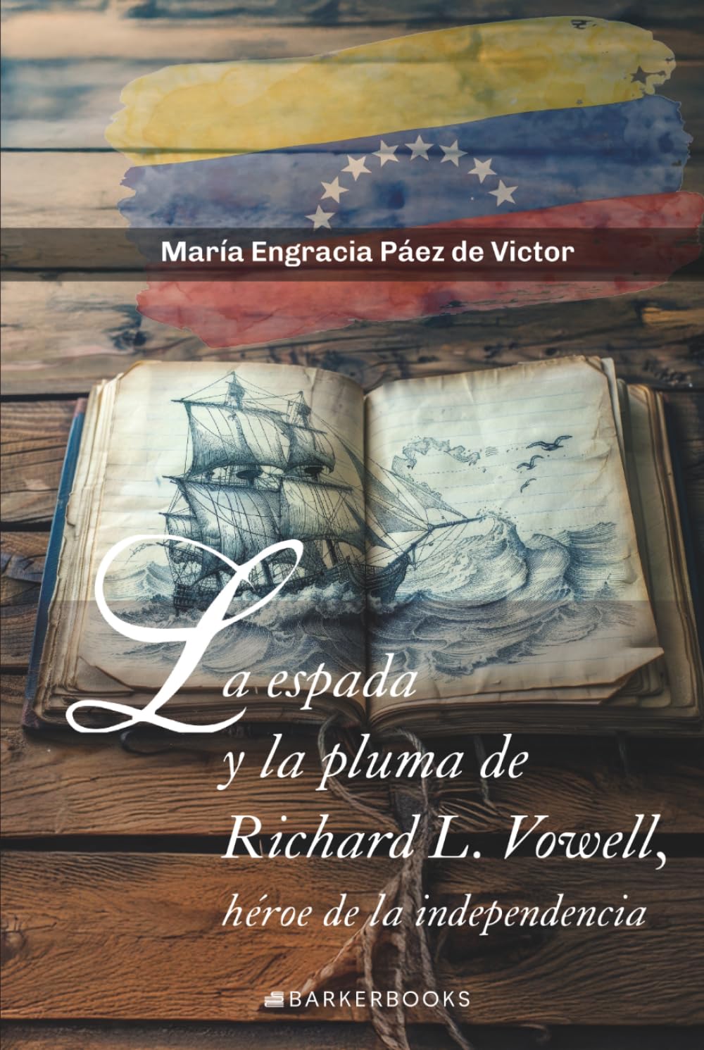 La espada y la pluma de Richard L. Vowell: Héroe de la independencia