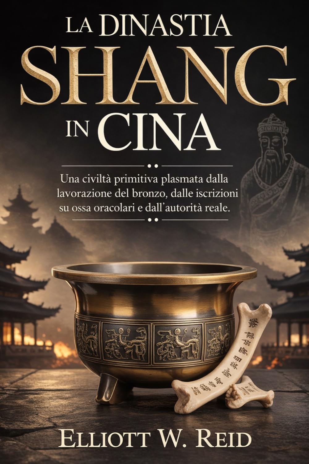 LA DINASTIA SHANG IN CINA: Una civiltà primitiva plasmata dalla lavorazione del bronzo, dalle iscrizioni su ossa oracolari e dall'autorità reale.