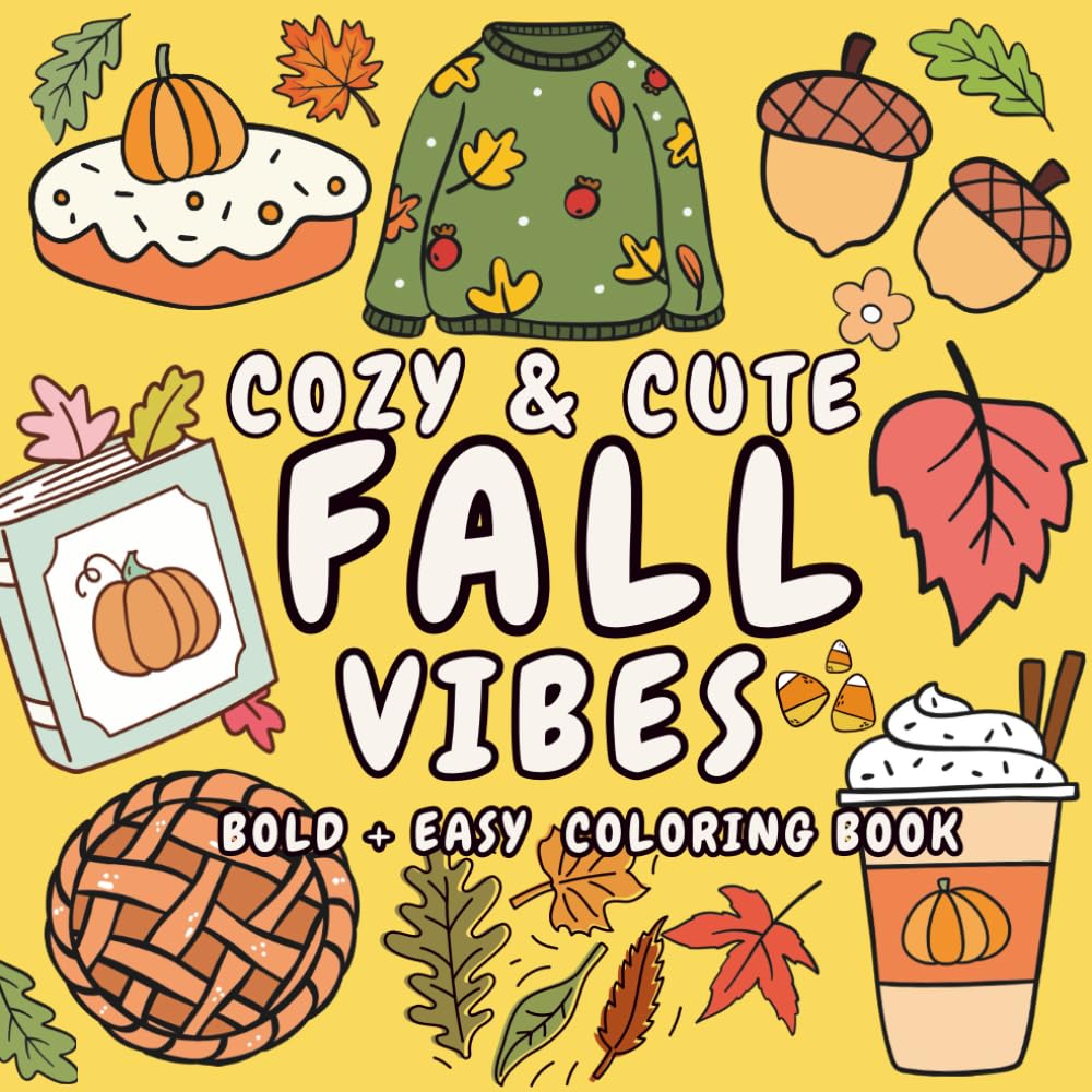 Fall Vibes: Cute and Cozy Coloring Book for Adults, Teens, Girls and Seniors Featuring Bold and Easy Autumn Aesthetic: Simple Colouring with Super ... Designs | For Relaxation & Stress Relief