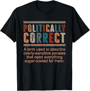 Politically Correct Definition Democrat Republican Liberal T-Shirt