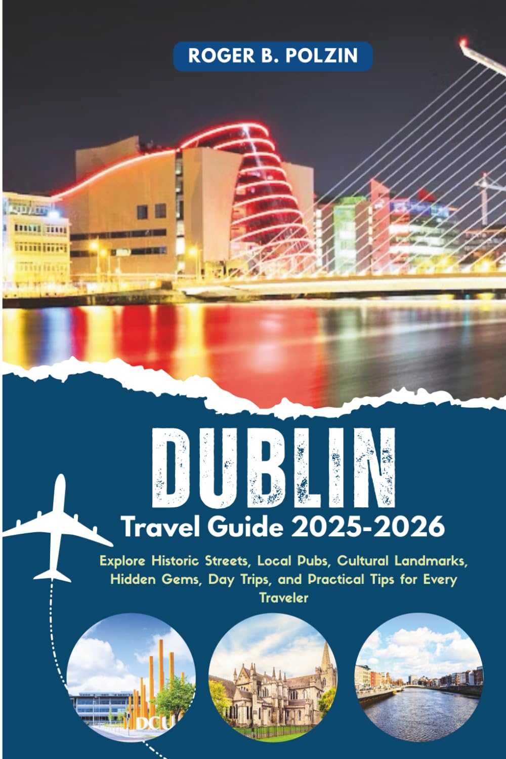 Dublin Travel Guide 2025-2026: Explore Historic Streets, Local Pubs, Cultural Landmarks, Hidden Gems, Day Trips, and Practical Tips for Every Traveler