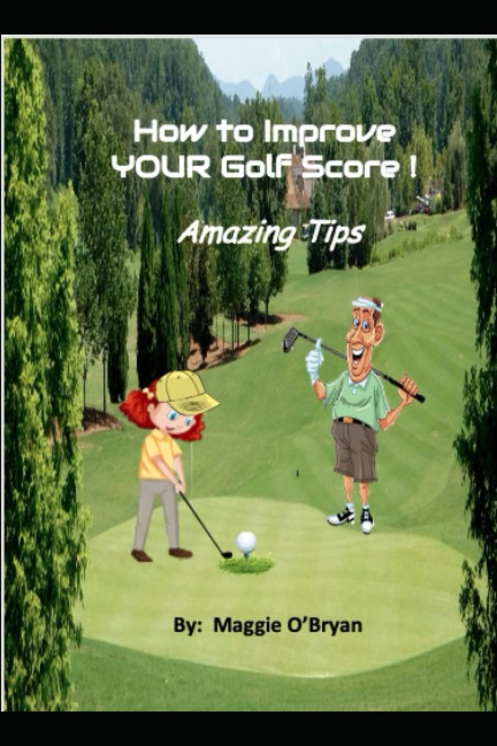 How To Improve Your Golf Score!: Amazing Tips!