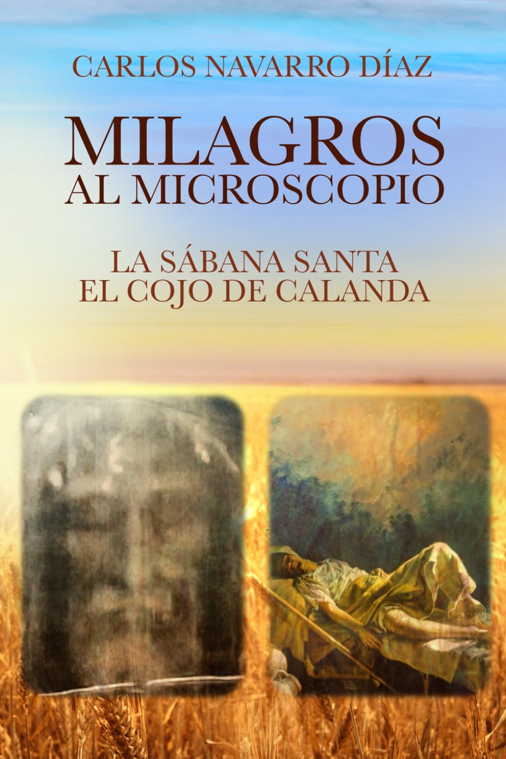 Milagros al microscopio: La Sábana Santa y el cojo de Calanda (SABER PARA CREER)