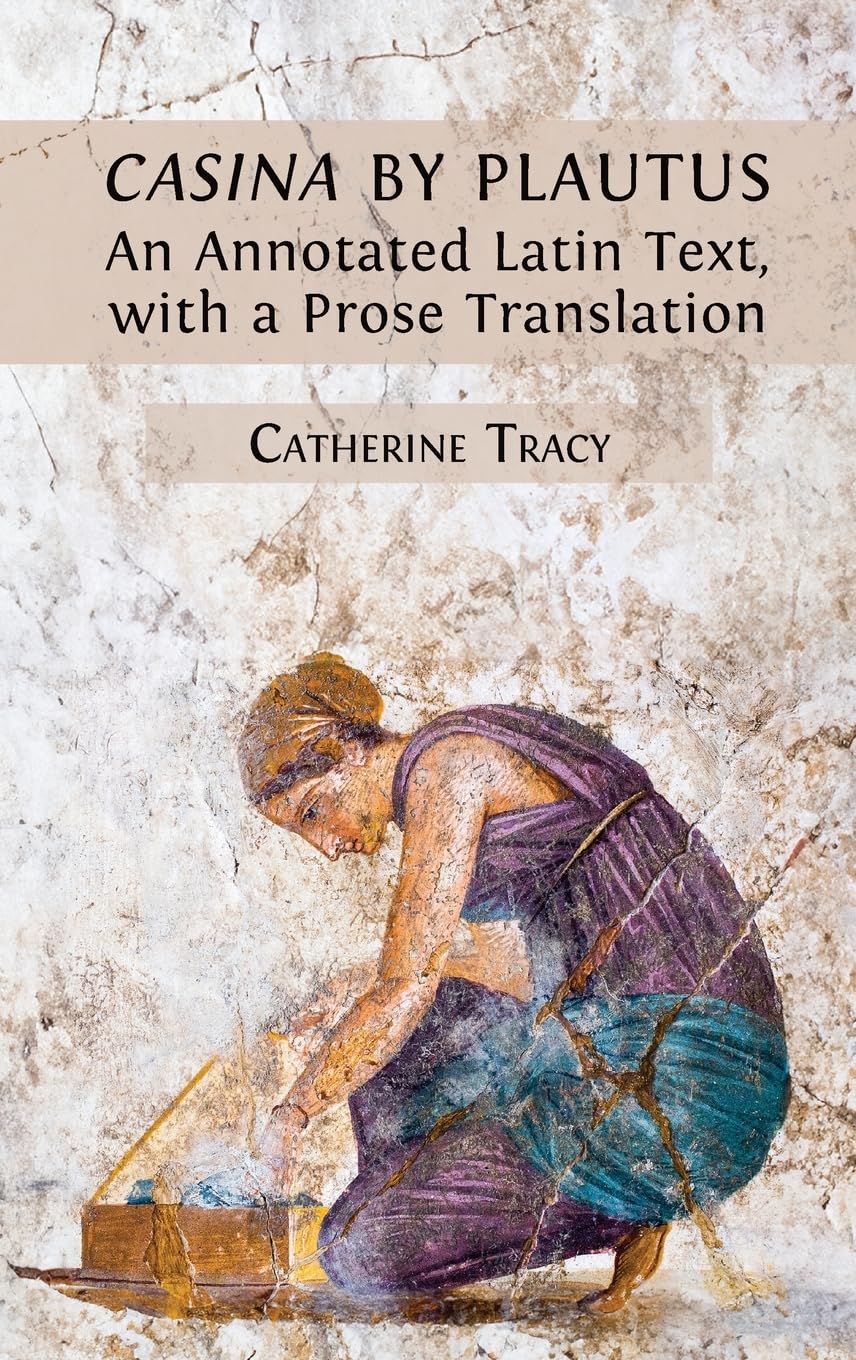 'Casina' by Plautus: An Annotated Latin Text, with a Prose Translation