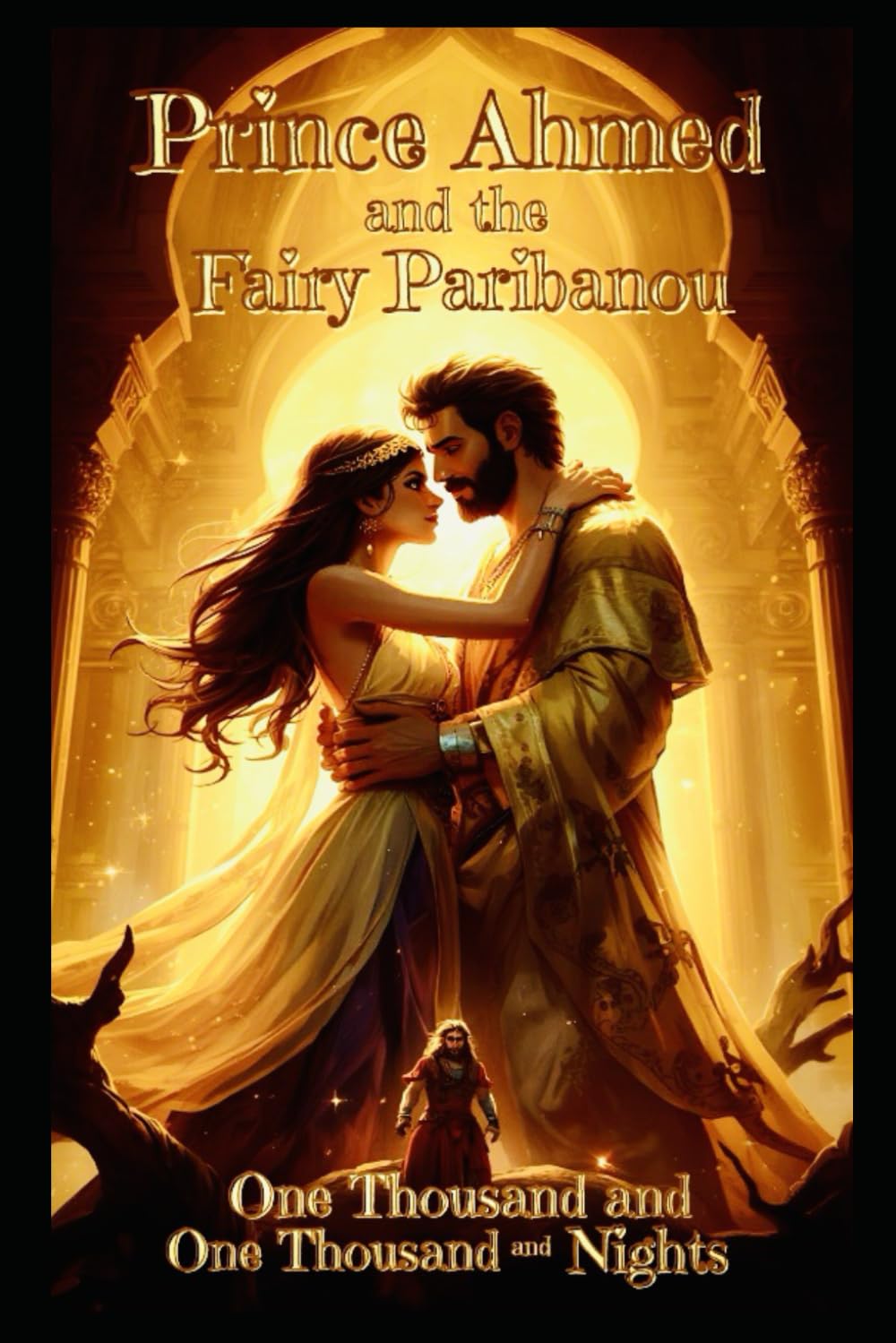 Prince Ahmed & Fairy Paribanou - Colored Vintage Illustrations: Arabian Nights / One Thousand & One Nights