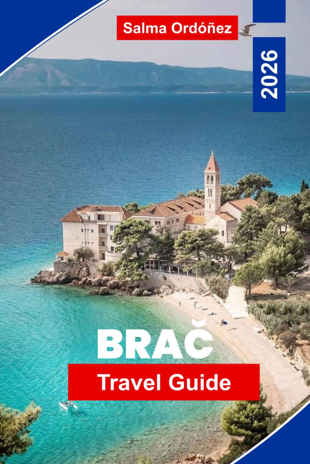 Brač Travel Guide 2026: Discover Adriatic Beaches, Charming Villages, Island Trails, Local Cuisine, and Practical Tips for Your Croatia Getaway