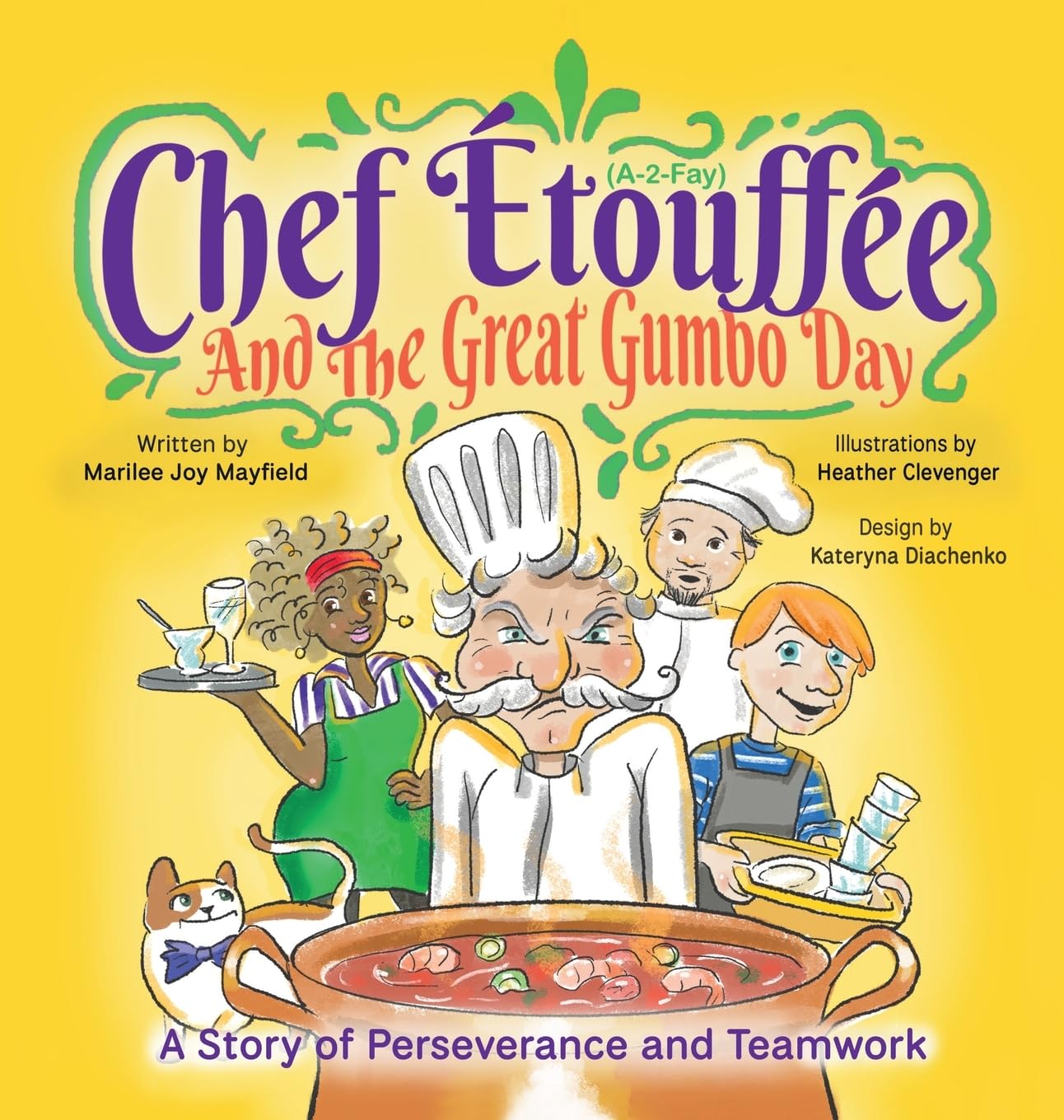 Chef Etouffee and the Great Gumbo Day: A Story of Perseverance and Teamwork