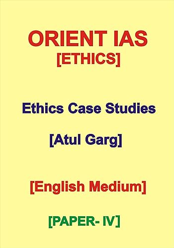 Ethics Notes and Case Study By Orient IAS of Atul Garg in English IAS Mains [Spiral-bound] atul Garg