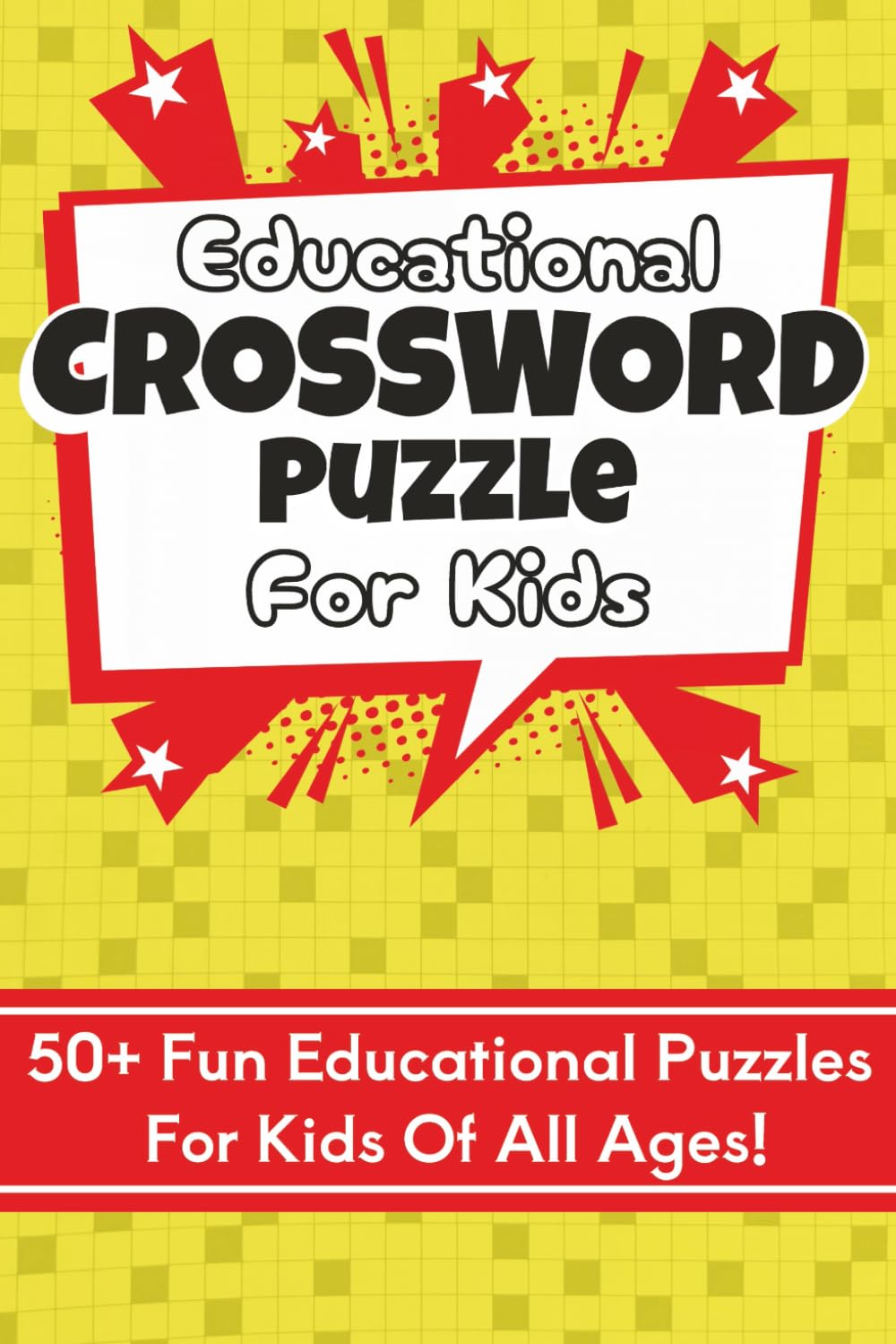 Educational Crossword Puzzle: Educational Cross Puzzles For Kids | Learn New Words | 6x9 Inches | 120 Pages | 50+ Puzzles | Solutions Included