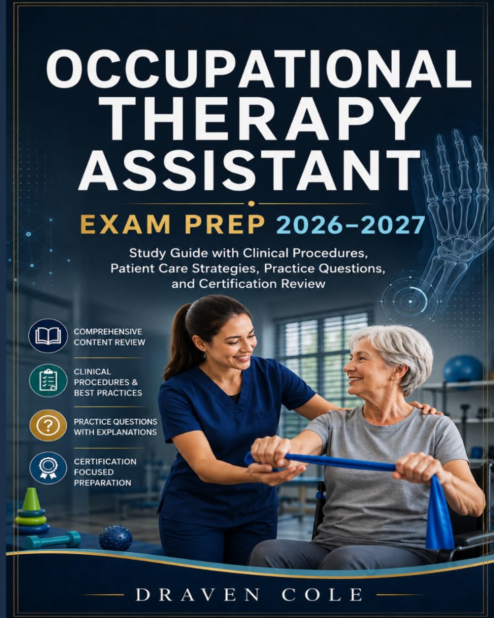 Occupational Therapy Assistant Exam Prep 2026–2027: Study Guide with Clinical Procedures, Patient Care Strategies, Practice Questions, and Certification Review