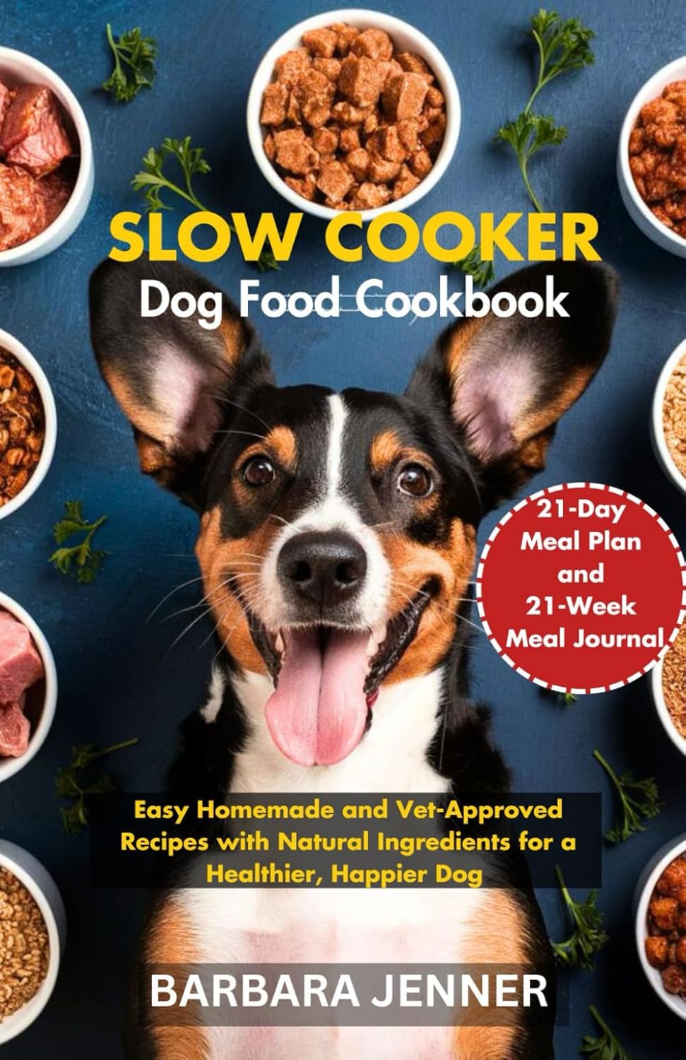 Slow Cooker Dog Food Cookbook: Easy Homemade and Vet-Approved Recipes with Natural Ingredients for a Healthier, Happier Dog