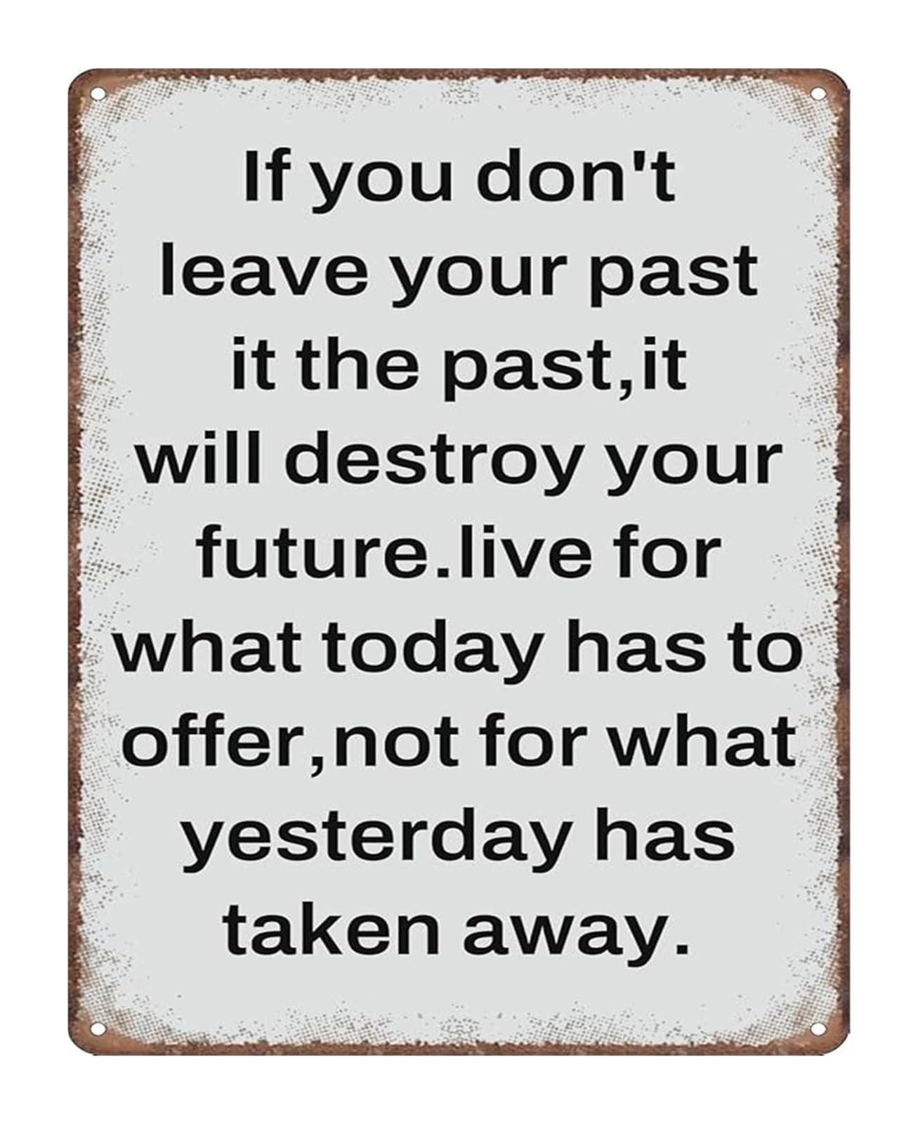 ICYJRFHLTF Motivational Quote Metal Sign If You Dont Leave Your Past In The Past Vintage Wall-Art for Office or Study 8 X 12 in