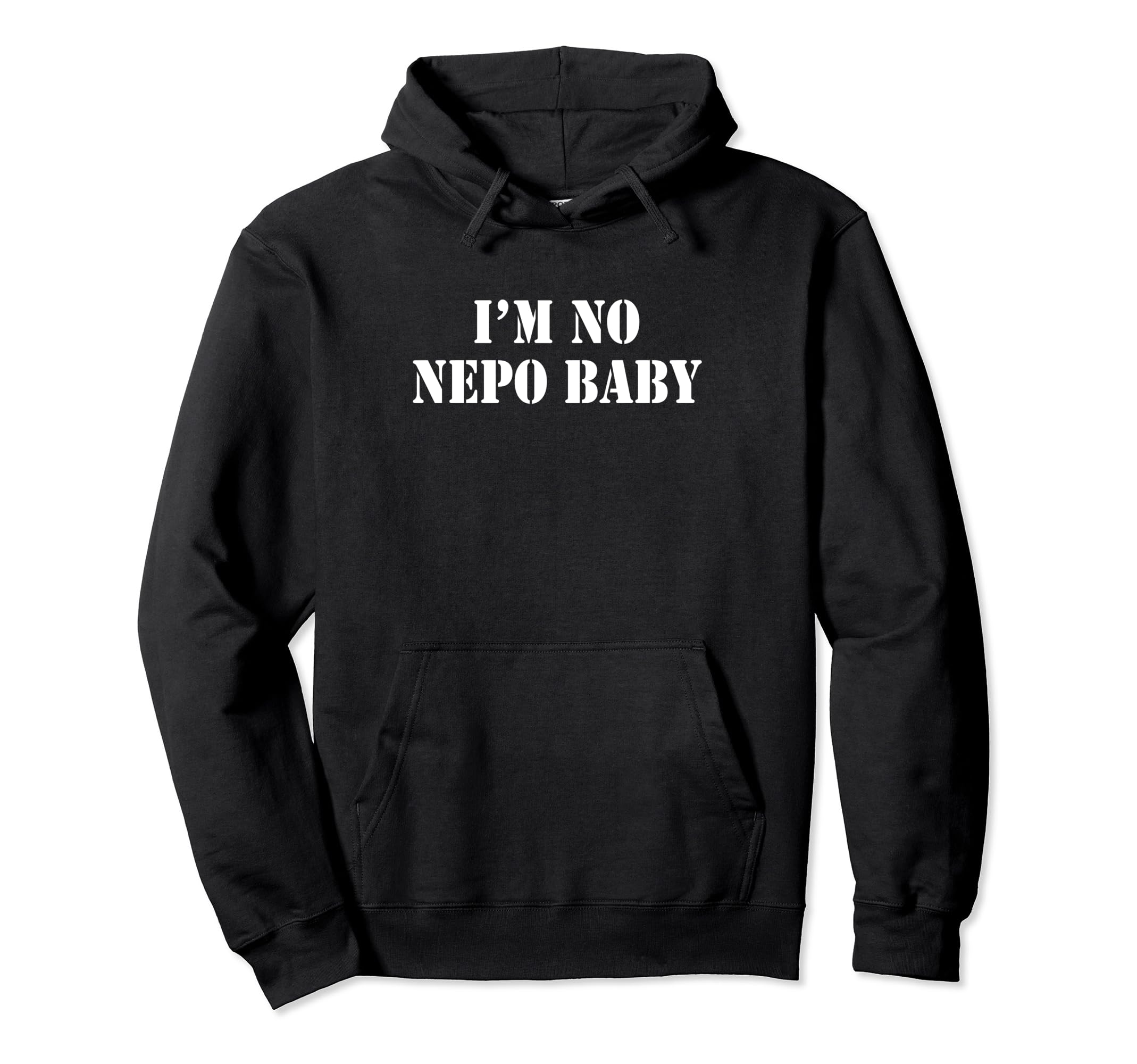 Nepo BabiesI’m No Nepo Baby | Funny Independent Pullover Hoodie