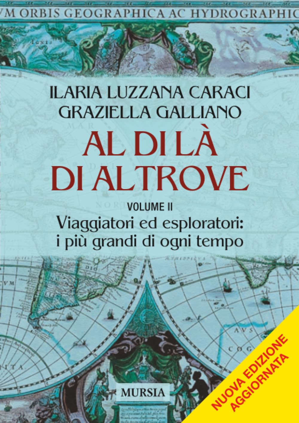 Al di là di altrove: Volume II. Viaggiatori ed esploratori: i più grandi di ogni tempo (Viaggi, scoperte e tradizioni)