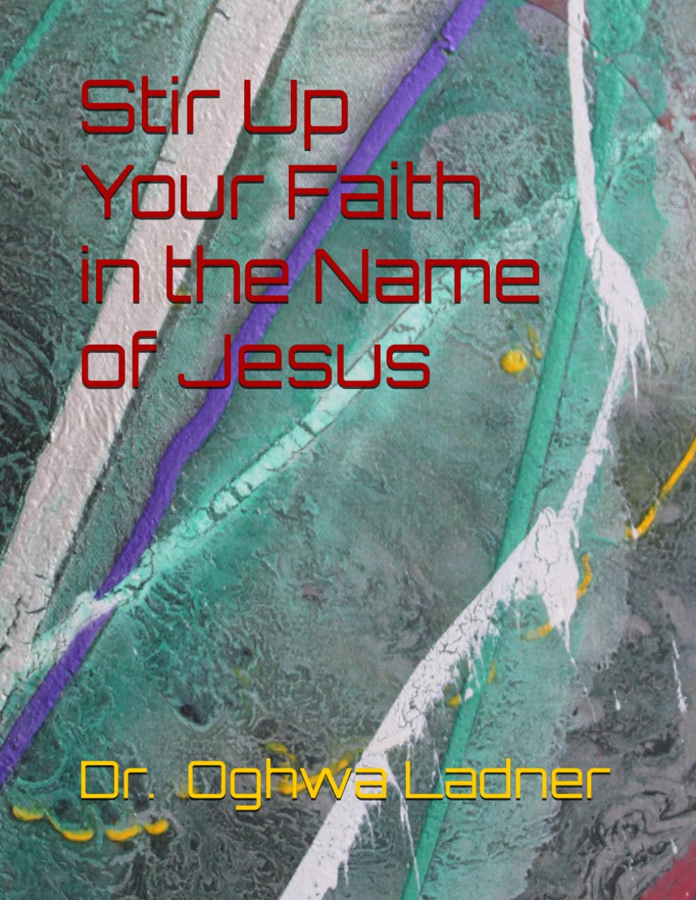 Stir Up Your Faith in the Name of Jesus