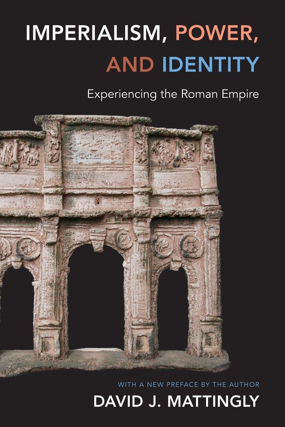Imperialism, Power, and Identity: Experiencing the Roman Empire (New in Paperback) (Miriam Balmuth Lectures in Ancient History and Archaeology): 2