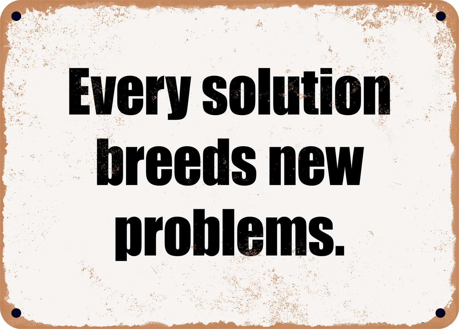 Miaomansenstore Metal Sign - Every Solution Breeds New Problems Home Decor