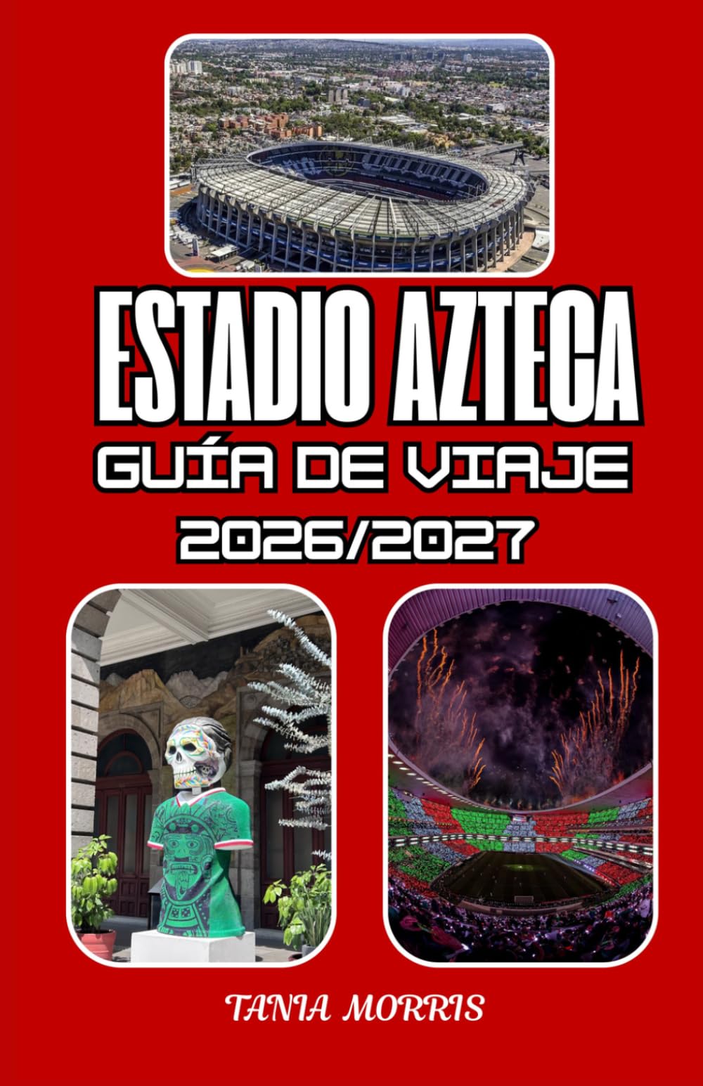 Estadio Azteca Guía de viaje 2026/2027