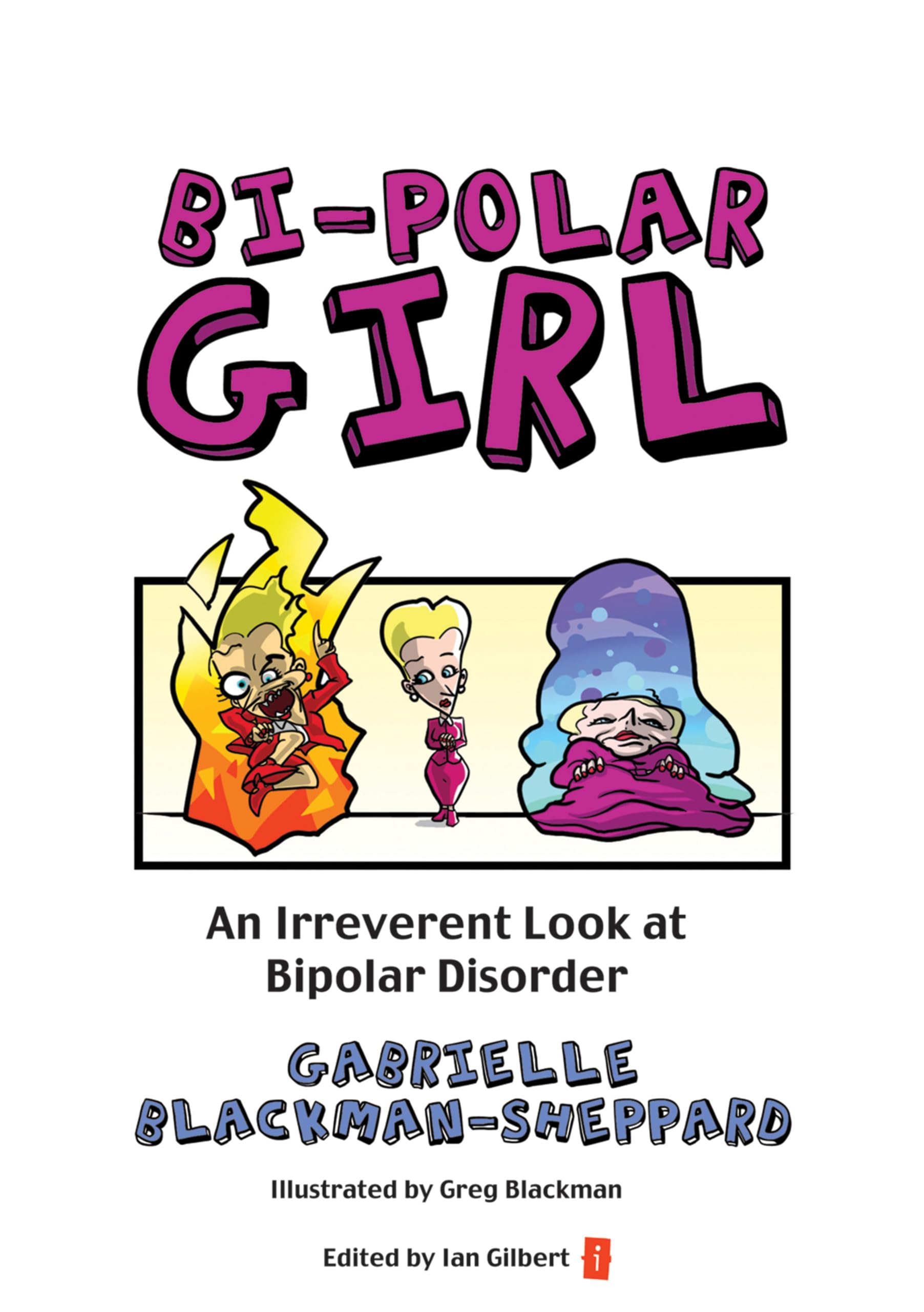 Bi-Polar Girl: An Irreverent Look at Bipolar Disorder by Gabrielle Blackman-Shep
