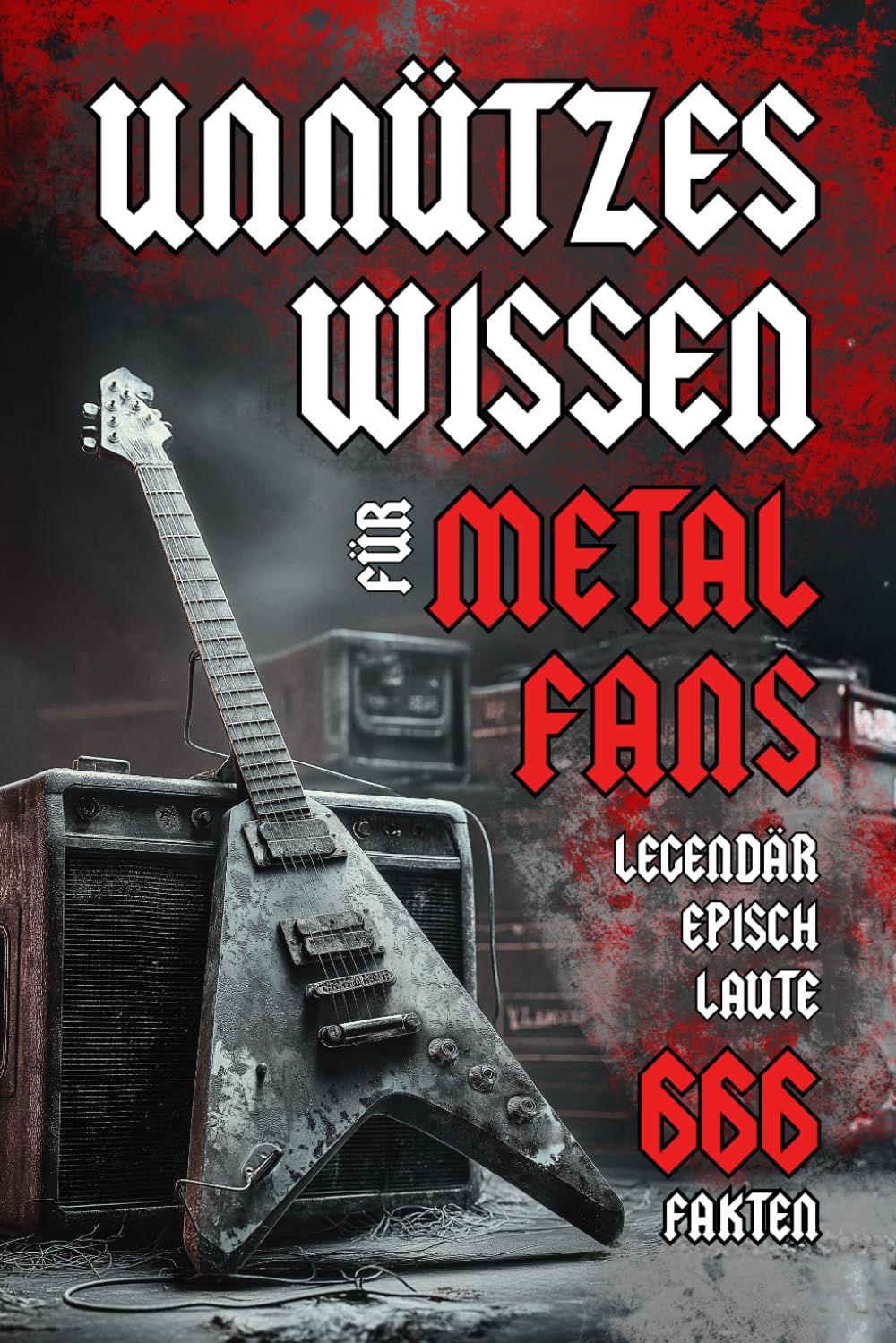 Unnützes Wissen für Metal Fans: Legendär, episch, laute fakten | Das perfekte Geschenk für Metalhead und Hardrocker