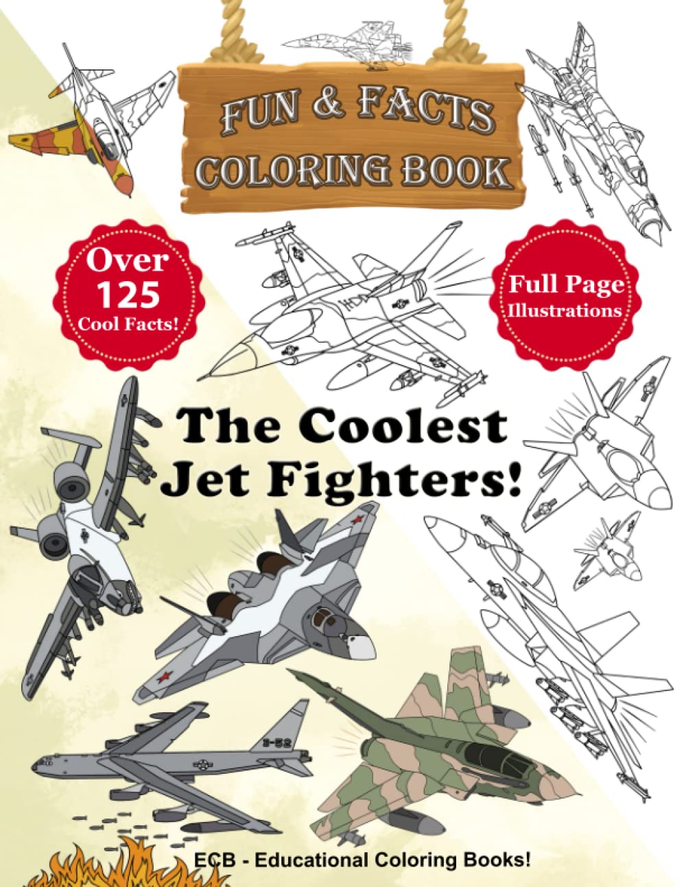 The Coolest Jet Fighters!: Fun & Facts Coloring Book - Full page original illustrations and over 125 cool facts! (We Can Color! – Fun & Facts Educational Coloring Books)