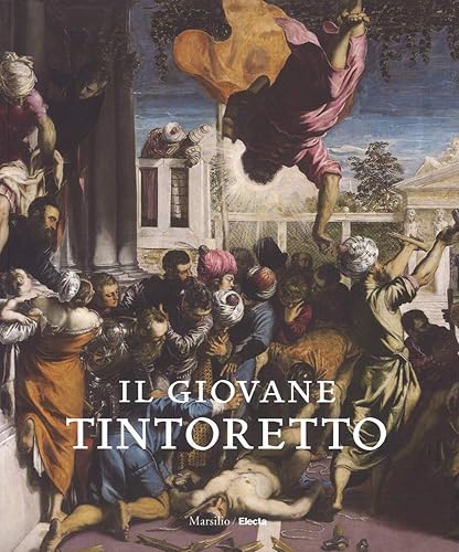 Il giovane Tintoretto. Catalogo della mostra (7 settembre-2018-6 gennaio 2019). Ediz. a colori (Cataloghi)
