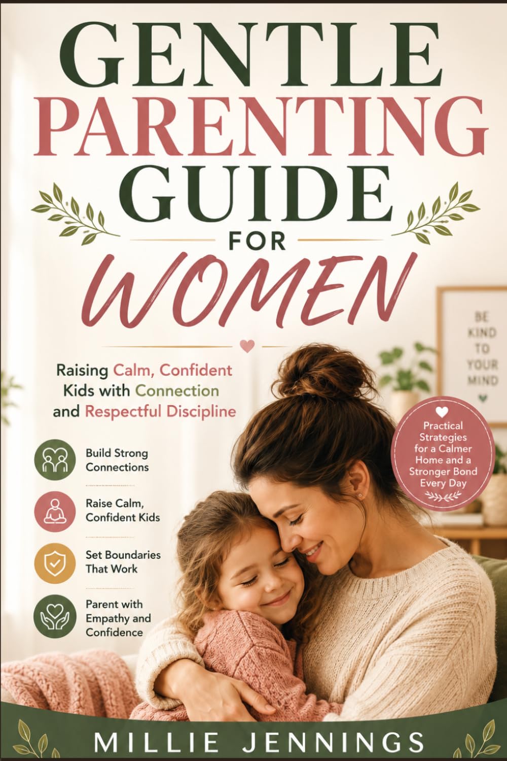 GENTLE PARENTING GUIDE FOR WOMEN: Raising Calm, Confident Kids with Connection and Respectful Discipline