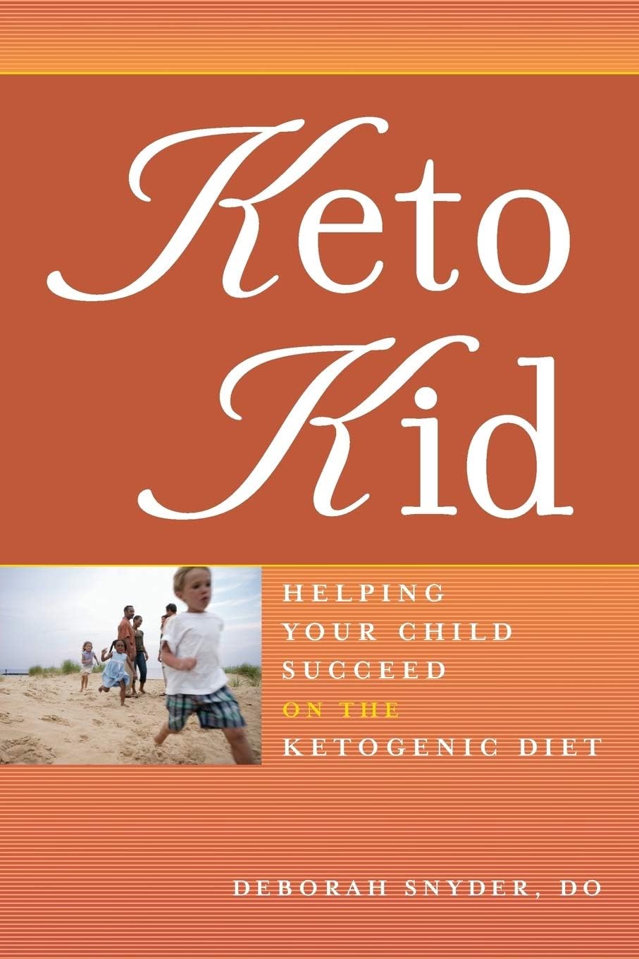 Keto Kid: Helping Your Child Succeed on the Ketogenic Diet