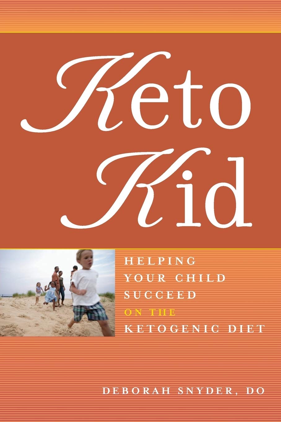 Keto Kid: Helping Your Child Succeed on the Ketogenic Diet