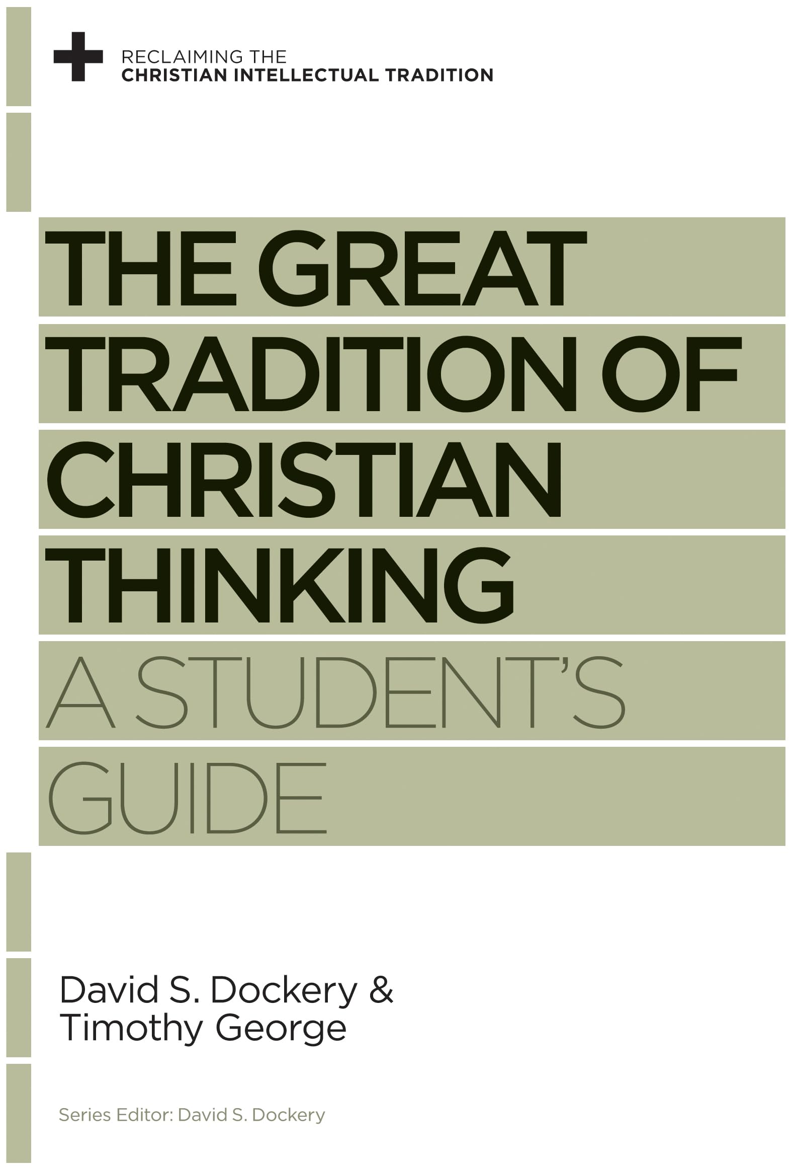The Great Tradition of Christian Thinking: A Student's Guide (Reclaiming the Christian Intellectual Tradition)
