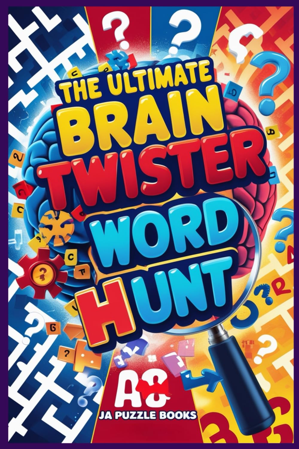 The Ultimate Brain Twister Word Hunt: Find the Words, Solve the Puzzles, and Twist Your Brain!