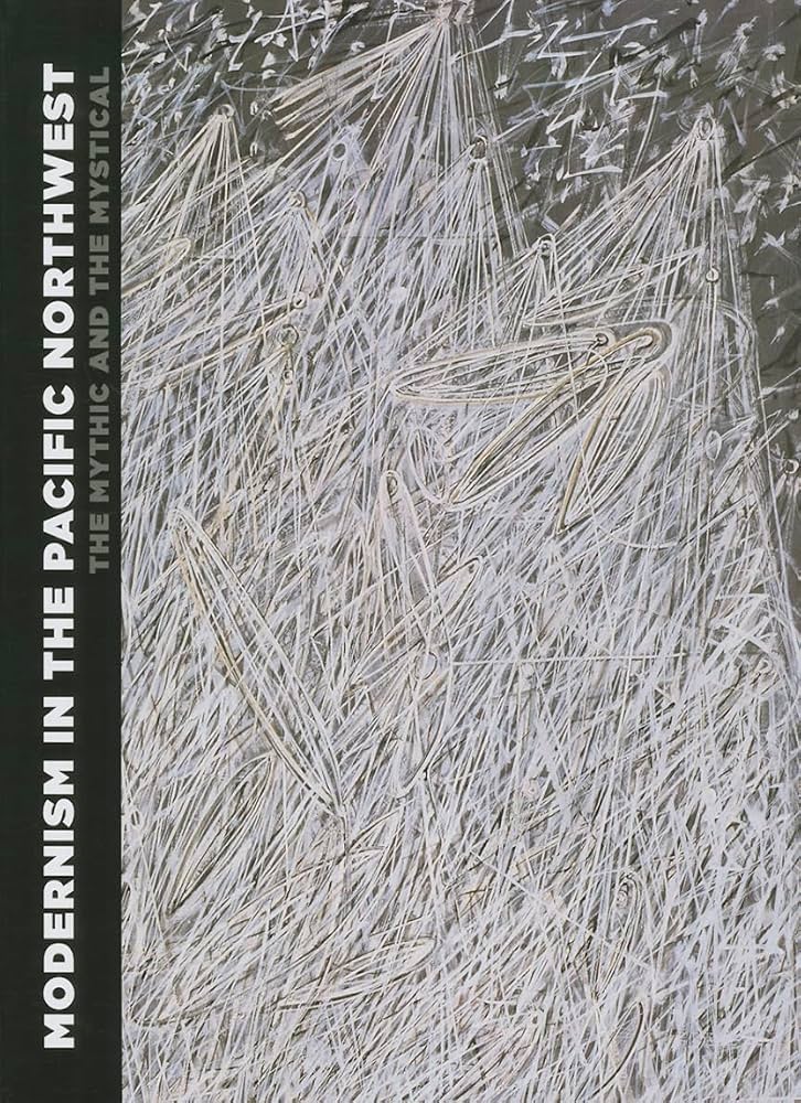 Modernism in the Pacific Northwest: The Mythic and the