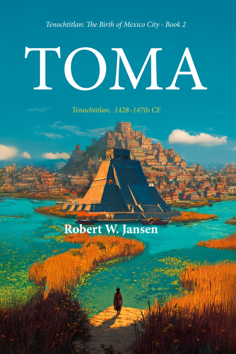 TOMA (TENOCHTITLAN: The Birth of Mexico City)