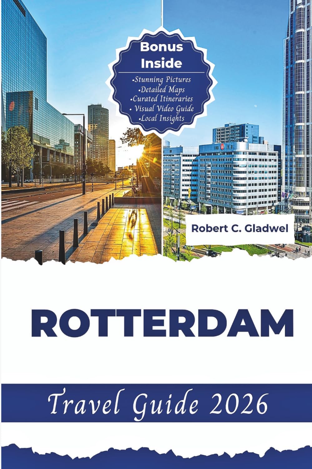 ROTTERDAM TRAVEL GUIDE 2026: Your Essential Pocket Handbook To Iconic Landmarks, Top Attractions, With Insider Tips For A Seamless Adventure.