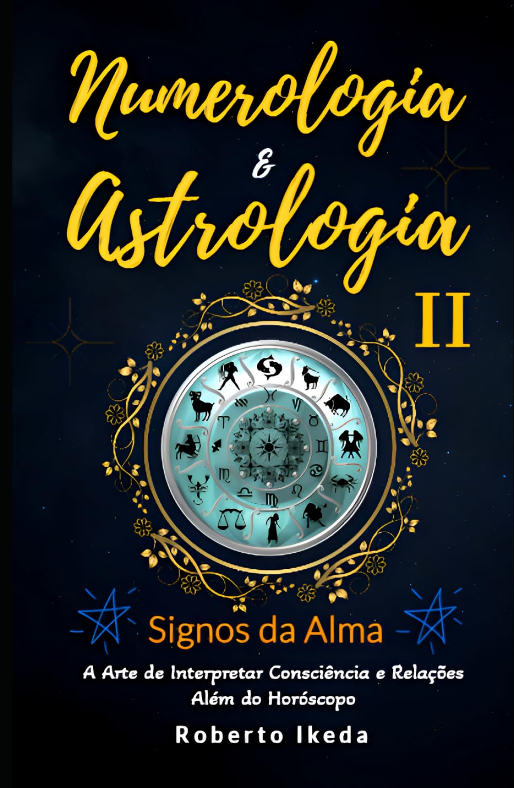 Numerologia & Astrologia II — Signos da Alma (Numerologia & Astrologia — O Despertar da Alma)