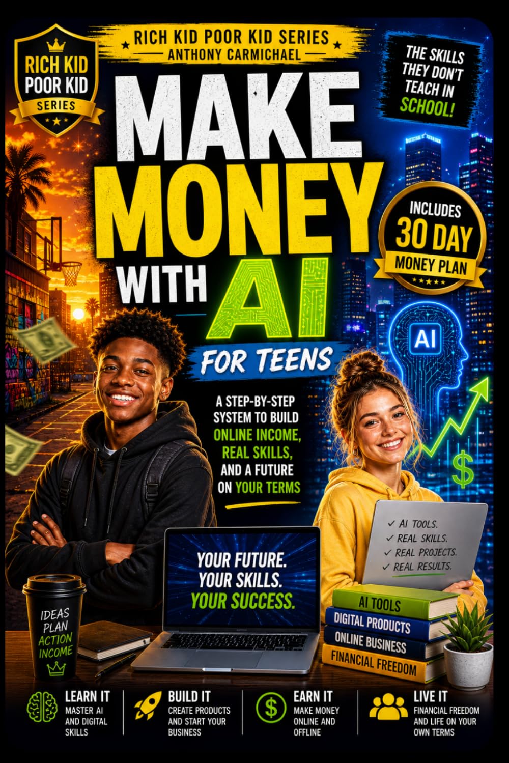 Rich Kid, Poor Kid: Making Money with AI – A Beginner’s Guide to AI Side Hustles, Automation, and Online Business: Learn how to use ChatGPT, Canva, ... income stream. (The Rich Kid Academy Series)