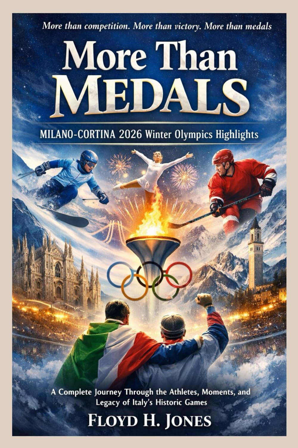MORE THAN MEDALS: MILANO-CORTINA 2026 WINTER OLYMPICS HIGHLIGHTS: A Complete Journey Through the Athletes, Moments, and Legacy of Italy’s Historic Games