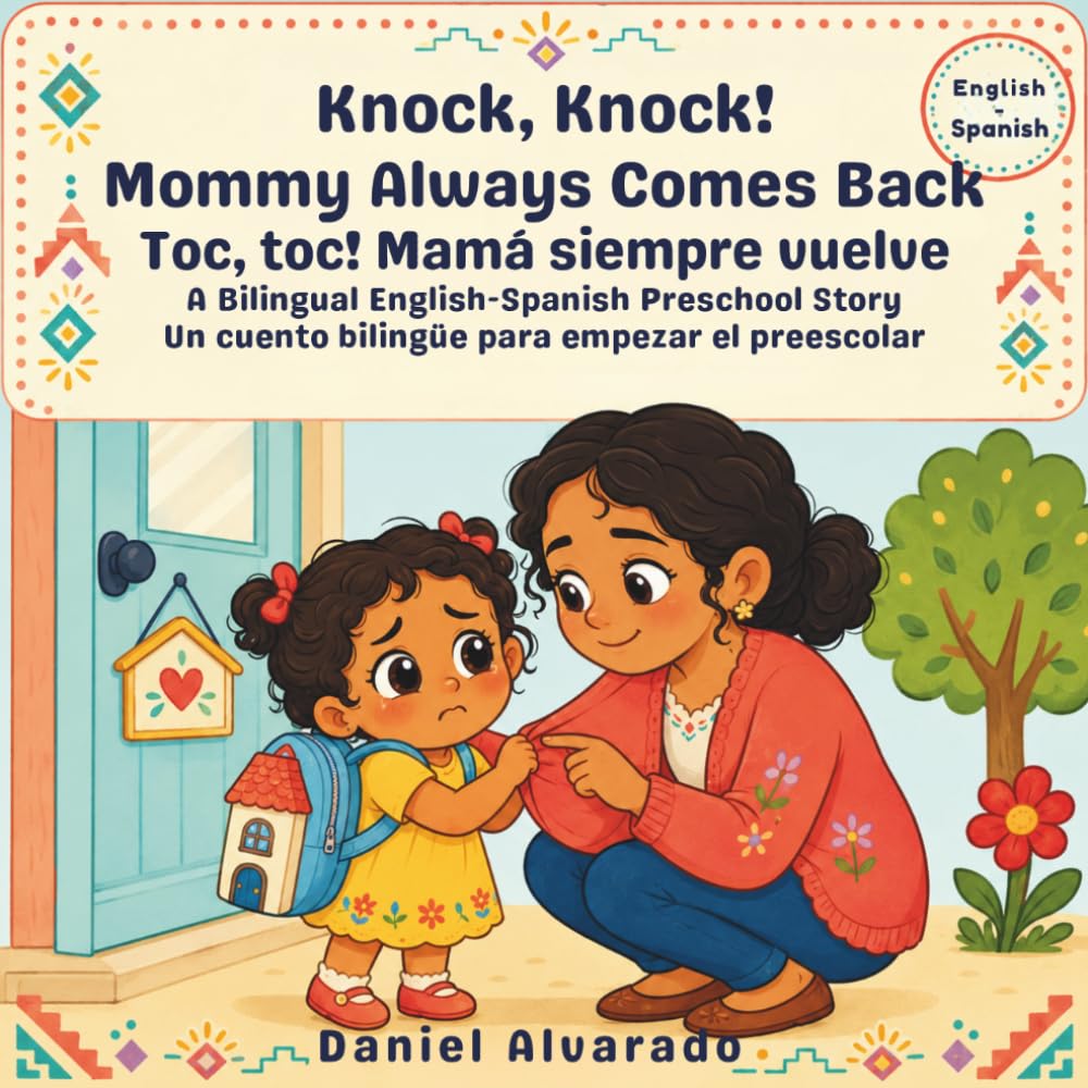 Knock, Knock! Mommy Always Comes Back - ¡Toc, Toc! Mamá Siempre Regresa: A Bilingual Children's Book (English - Spanish) about Separation Anxiety and ... / My Little Steps: Sonidos y Sentimientos)
